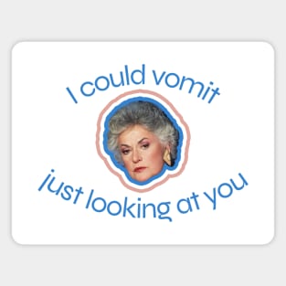 Dorothy Zbornak Says, "I Could Vomit Just Looking at You." Magnet